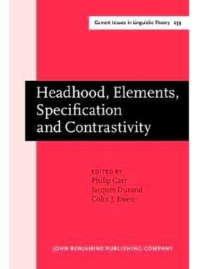 预订 Headhood, Elements, Specification and Contrastivity: Phonological Papers in Honour of John Anderson: 9789027247735