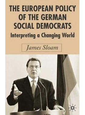 预订 The European Policy of the German Social Democrats: Interpreting a Changing World: 9781403935816