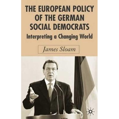 预订 The European Policy of the German Social Democrats: Interpreting a Changing World: 9781403935816
