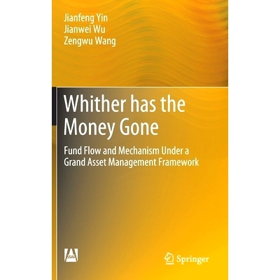 预订 Whither Has the Money Gone: Fund Flow and Mechanism Under a Grand Asset Management Framework: 9789811649301