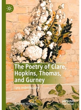 预订 The Poetry of Clare, Hopkins, Thomas, and Gurney: Lyric Individualism: 9783030309732