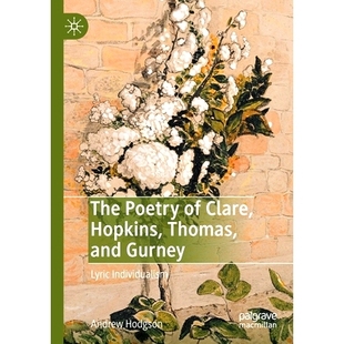 预订 The Poetry of Clare, Hopkins, Thomas, and Gurney: Lyric Individualism: 9783030309732