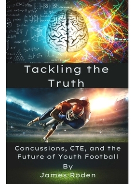 预订 Tackling the Truth: Concussions, CTE, and the Future of Youth Football: 9798860516915