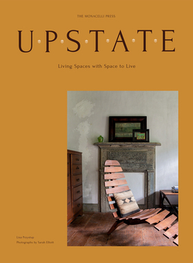 【预订】Upstate: Living Spaces with Space to Live