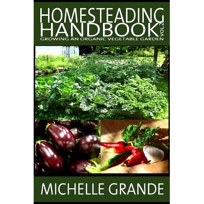 预订 Homesteading Handbook vol. 2: Growing an Organic Vegetable Garden: 9781500305451