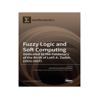[预订]Fuzzy Logic and Soft Computing: Dedicated to the Centenary of the Birth of Lotfi A. Zadeh 9783036555874