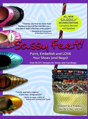 预订 Sassy Feet: Paint, Embellish and LOVE Your Shoes (and Bags)!: 9781466260559