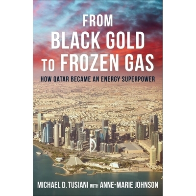 预订 From Black Gold to Frozen Gas: How Qatar Became an Energy Superpower: 9780231210867