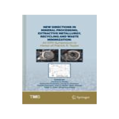 [预订]New Directions in Mineral Processing, Extractive Metallurgy, Recycling and Waste Minimization