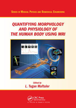 【预订】Quantifying Morphology and Physiology of the Human Body Using MRI