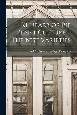[预订]Rhubarb or pie Plant Culture ... The Best Varieties 9781017432343