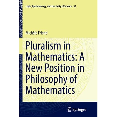 预订 Pluralism in Mathematics: A New Position in Philosophy of Mathematics: 9789402402001