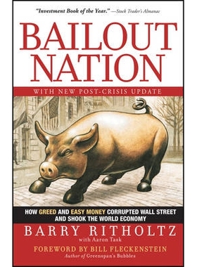 预订 Bailout Nation, with New Post-Crisis Update: How Greed and Easy Money Corrupted Wall Street and Shook The World Eco