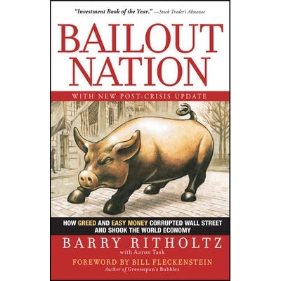 预订 Bailout Nation, with New Post-Crisis Update: How Greed and Easy Money Corrupted Wall Street and Shook The World Eco