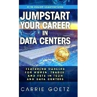 预订 Jumpstart Your Career in Data Centers (Color Edition): Featuring Careers for Women, Trades, and Vets in Tech and Da