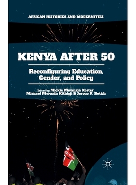 预订 Kenya After 50: Reconfiguring Education, Gender, and Policy: 9781349564583