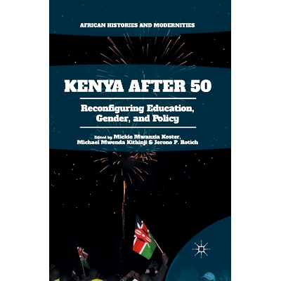 预订 Kenya After 50: Reconfiguring Education, Gender, and Policy: 9781349564583