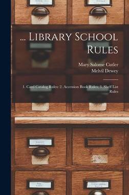 [预订]... Library School Rules: 1. Card Catalog Rules: 2. Accession Book Rules; 3. Shelf List Rules 9781017647709