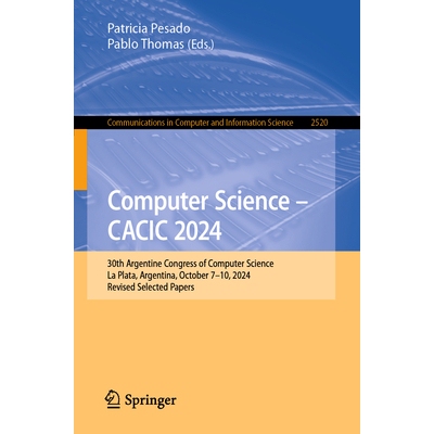 预订 Computer Science – CACIC 2024 30th Argentine Congress of Computer Science, La Plata, Argentina, October 7–10, 202