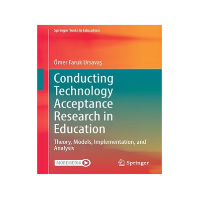 [预订]Conducting Technology Acceptance Research in Education: Theory, Models, Implementation, and Analysis 9783031108457