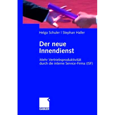 预订 Der neue Innendienst: Mehr Vertriebsproduktivität durch die interne Service-Firma (ISF): 9783834905796