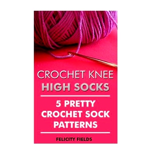 预订 Crochet Knee High Socks: 5 Pretty Crochet Sock Patterns: 9781542319249