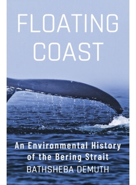 预订 Floating Coast: An Environmental History of the Bering Strait 漂浮海岸：白令海峡的环境史: 9780393635164