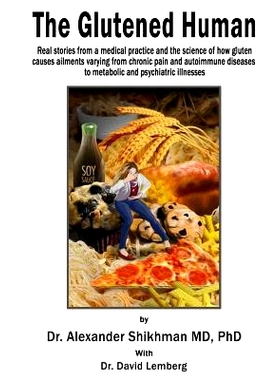预订 The Glutened Human: Real stories from a medical practice and the science of how gluten causes ailments varying from