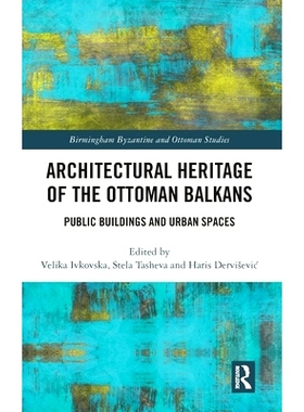 预订 Architectural Heritage of the Ottoman Balkans: Public Buildings and Urban Spaces 奥斯曼巴尔干半岛的建筑遗产：公共建