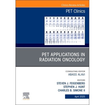 预订 PET Applications in Radiation Oncology, An Issue of PET Clinics PET 在放射肿瘤学中的应用,PET 诊所期刊:第 20-2 卷