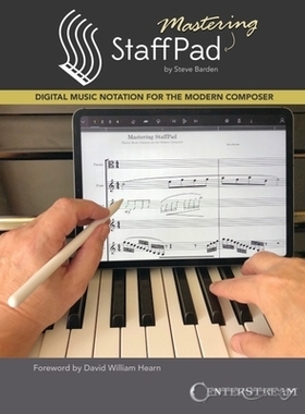 预订 Mastering Staffpad: Digital Music Notation for the Modern Composer: 9781574243932