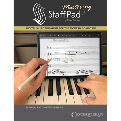 预订 Mastering Staffpad: Digital Music Notation for the Modern Composer: 9781574243932