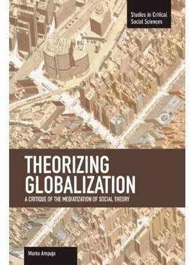 预订 Theorizing Globalization: A Critique of the Mediatization of Social Theory ( Studies in Critical Social Sciences, 4