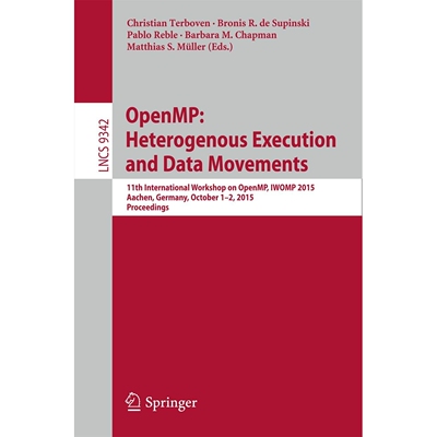 预订 OpenMP: Heterogenous Execution and Data Movements 11th International Workshop on OpenMP, IWOMP 2015, Aachen, German
