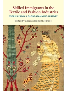 预订 Skilled Immigrants in the Textile and Fashion Industries: Stories from a Globe-Spanning History 纺织和时装行业的技