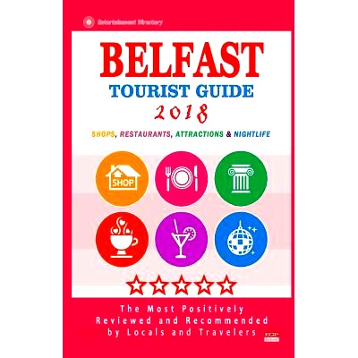 预订 Belfast Tourist Guide 2018: Most Recommended Shops, Restaurants, Entertainment and Nightlife for Travelers in Belfa