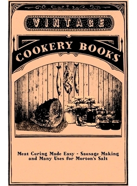 预订 Meat Curing Made Easy - Sausage Making and Many Uses for Morton’s Salt: 9781447449829
