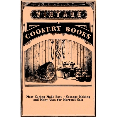 预订 Meat Curing Made Easy - Sausage Making and Many Uses for Morton’s Salt: 9781447449829