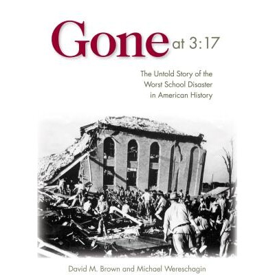 预订 Gone at 3:17: The Untold Story of the Worst School Disaster in American History 3点17分: 9781612341538