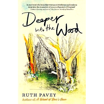 预订 Deeper Into the Wood: a year in the life of an amateur naturalist, by the author of critically acclaimed ’A Wood o