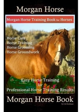 预订 Morgan Horse, Morgan Horse Training Book for Horses, Horse Care, Horse Training, Horse Grooming, Horse Groundwork,