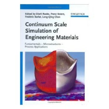 【预订】Continuum Scale Simulation Of Engineering Materials, Fundamentals, Microstructures And Process Applications