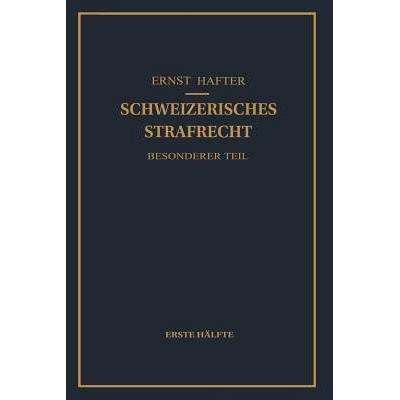 预订 Schweizerisches Strafrecht. Besonderer Teil: Erste Hälfte: Delikte Gegen Leib und Leben, Gegen die Freiheit, Gegen