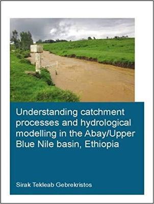 【预售】Understanding Catchment Processes and Hydrological Modelling in the Abay/Upper Blue Nile Basin, Ethiopia