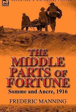 [预订]The Middle Parts of Fortune: Somme and Ancre, 1916 9780857065957