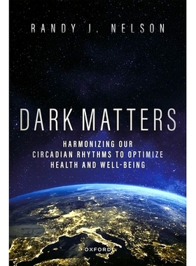 预订 Dark Matters: Harmonizing Our Circadian Rhythms to Optimize Health and Well-Being 暗物质：协调我们的昼夜节律以优化