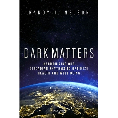 预订 Dark Matters: Harmonizing Our Circadian Rhythms to Optimize Health and Well-Being 暗物质：协调我们的昼夜节律以优化