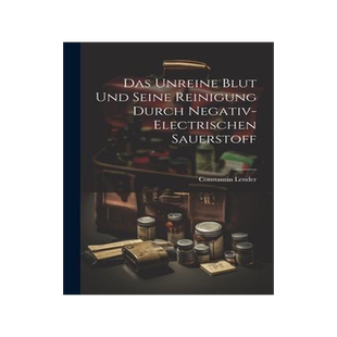[预订]Das Unreine Blut und Seine Reinigung Durch Negativ-Electrischen Sauerstoff 9781022108165