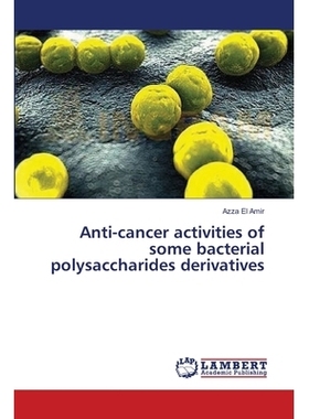 预订 Anti-Cancer Activities of Some Bacterial Polysaccharides Derivatives: 9783659637919