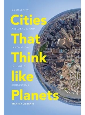 预订 Cities That Think like Planets: Complexity, Resilience, and Innovation in Hybrid Ecosystems 像行星一样思考的城市：